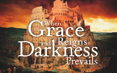 When Grace Reigns in the Darkness